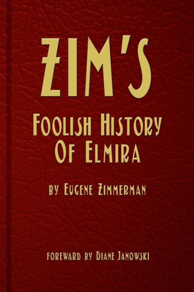 Cover for Eugene Zimmerman · Zim's Foolish History of Elmira (Paperback Book) (2015)