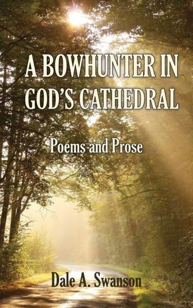 Cover for Dale A Swanson · A Bowhunter in God's Cathedral (Pocketbok) (2021)