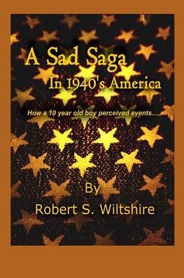 Cover for Robert Snow Wiltshire · A Sad Saga In 1940's America (Paperback Book) (2015)