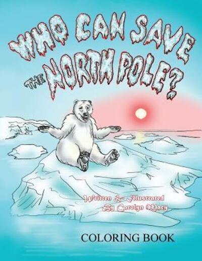 Cover for Carolyn Macy · Who Can Save the North Pole Coloring Book (Pocketbok) (2017)