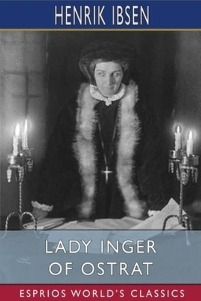 Cover for Henrik Ibsen · Lady Inger of Ostrat (Esprios Classics) (Paperback Book) (2024)