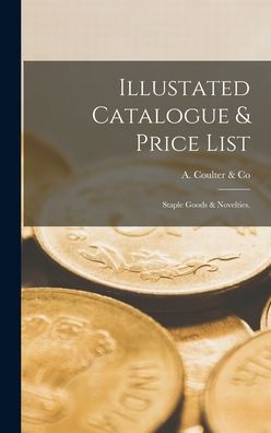 Illustated Catalogue & Price List - Ill ) A Coulter & Co (Chicago - Książki - Legare Street Press - 9781013300790 - 9 września 2021