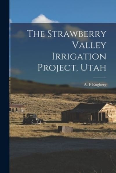 Cover for A F Engberg · The Strawberry Valley Irrigation Project, Utah (Pocketbok) (2021)
