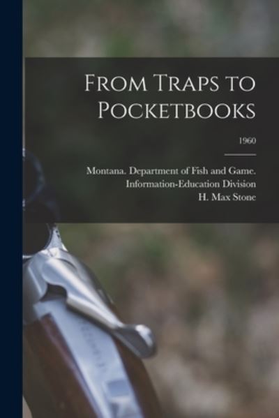 Cover for Montana Department of Fish and Game · From Traps to Pocketbooks; 1960 (Paperback Book) (2021)