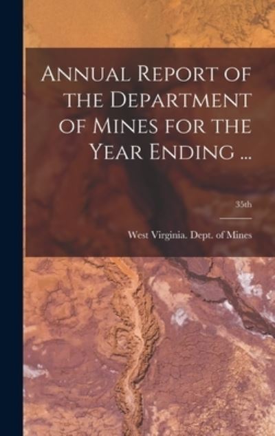 Cover for West Virginia Dept of Mines · Annual Report of the Department of Mines for the Year Ending ...; 35th (Hardcover Book) (2021)