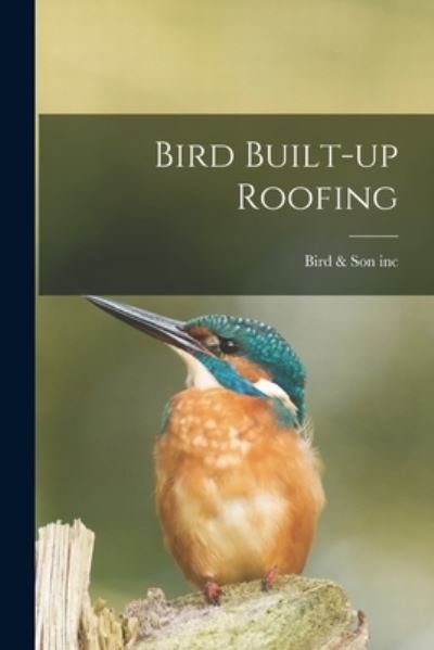 Cover for Bird &amp; Son Inc · Bird Built-up Roofing (Pocketbok) (2021)