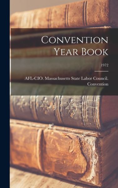 Cover for Afl-Cio Massachusetts State Labor Co · Convention Year Book; 1972 (Hardcover Book) (2021)