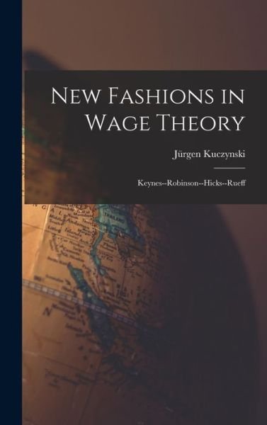 Cover for Ju?rgen Kuczynski · New Fashions in Wage Theory (Hardcover Book) (2021)