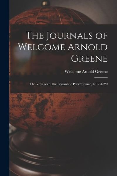 Cover for Welcome Arnold 1795-1870 Greene · The Journals of Welcome Arnold Greene (Taschenbuch) (2021)
