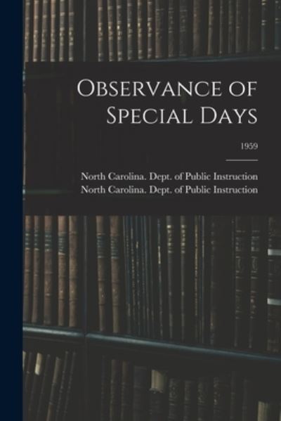Observance of Special Days; 1959 - North Carolina Dept of Public Instr - Książki - Hassell Street Press - 9781014642790 - 9 września 2021
