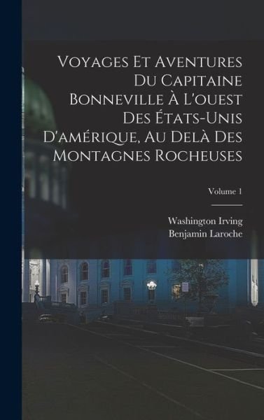 Cover for Washington Irving · Voyages et Aventures du Capitaine Bonneville À l'ouest des États-Unis d'amérique, Au Delà des Montagnes Rocheuses; Volume 1 (Bog) (2022)