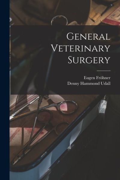 Cover for Fro&amp;#776; hner Eugen · General Veterinary Surgery (Bok) (2022)