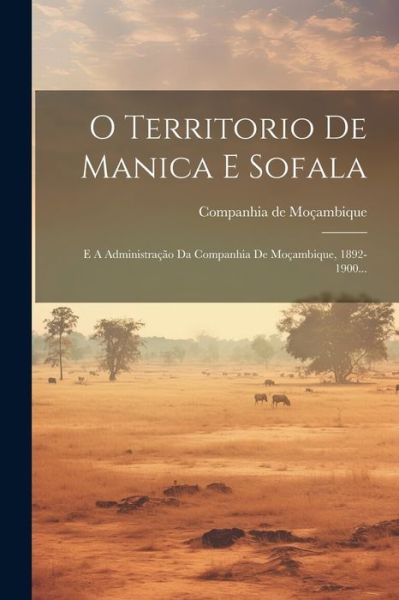 Cover for Companhia de Moçambique · O Territorio de Manica e Sofala (Book) (2023)