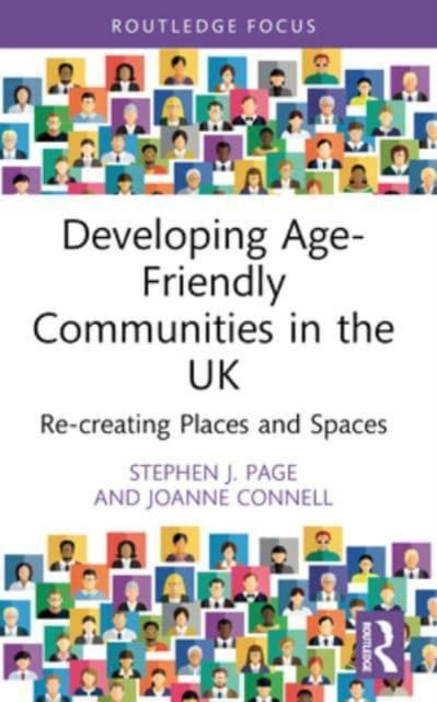 Page, Stephen J. (University of Hertfordshire, UK) · Developing Age-Friendly Communities in the UK: Re-creating Places and Spaces (Paperback Book) (2024)