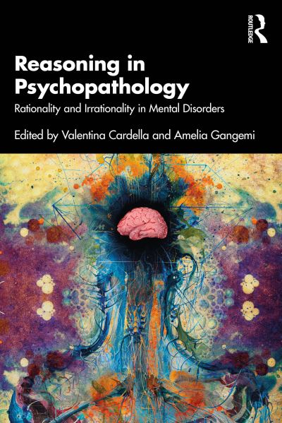 Cover for Cardella, Valentina (University of Messina, Italy) · Reasoning in Psychopathology: Rationality and Irrationality in Mental Disorders (Paperback Book) (2024)