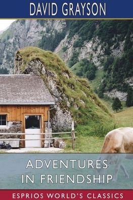 Adventures in Friendship - David Grayson - Książki - Blurb - 9781034963790 - 23 sierpnia 2024