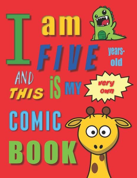 I'm Five Years-Old and This Is My Very Own Comic Book - Your Name Here - Books - Independently Published - 9781072398790 - June 6, 2019