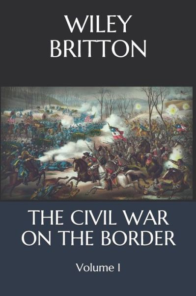 Cover for Wiley Britton · The Civil War on the Border (Paperback Book) (2019)