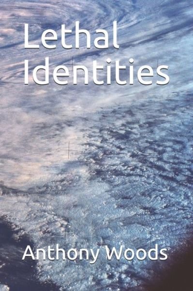 Anthony Denard Woods · Lethal Identities (Paperback Book) (2019)