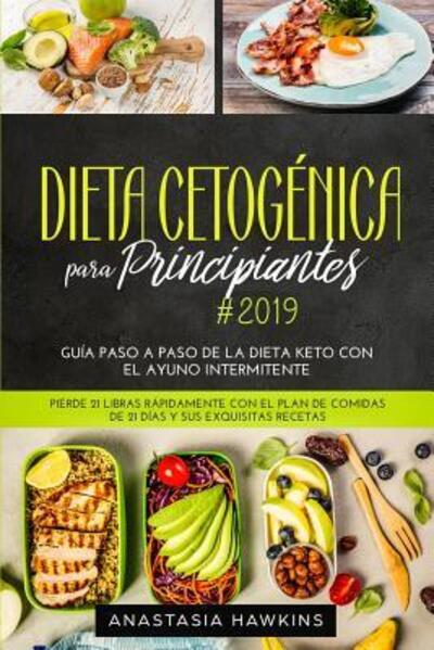 Cover for Anastasia Hawkins · Dieta Cetogenica para Principiantes 2019 (Paperback Book) (2019)