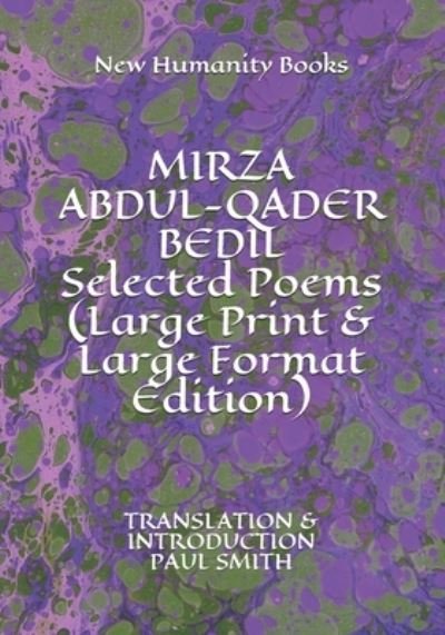Cover for Paul Smith · MIRZA ABDUL-QADER BEDIL Selected Poems (Pocketbok) [Large Print &amp; Large Format edition] (2020)