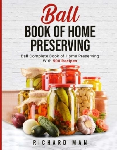 Cover for Richard Man · Ball Book of Home Preserving (Paperback Book) (2023)