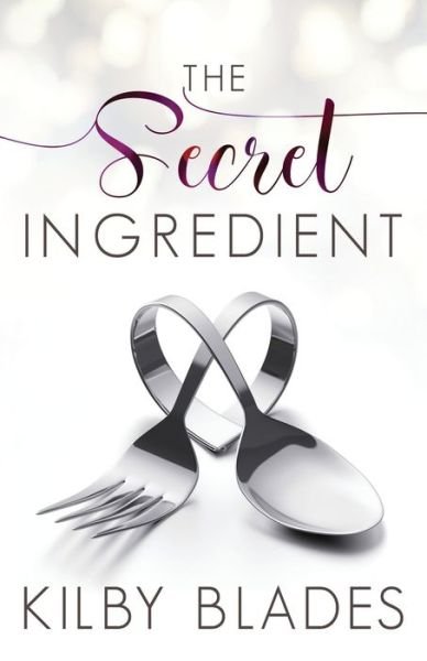 Cover for Kilby Blades · The Secret Ingredient A Curvy Girl Small Town Culinary Romance (Pocketbok) (2019)