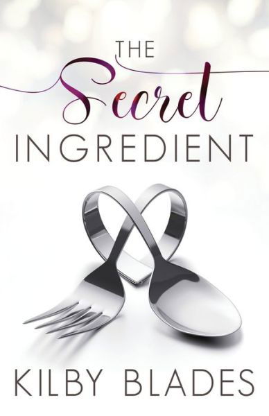 Cover for Kilby Blades · The Secret Ingredient A Curvy Girl Small Town Culinary Romance (Paperback Book) (2019)