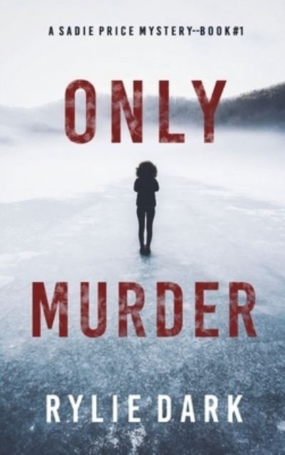 Cover for Rylie Dark · Only Murder (A Sadie Price FBI Suspense Thriller-Book 1) (Innbunden bok) (2021)