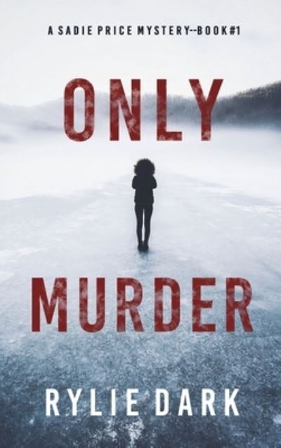 Cover for Rylie Dark · Only Murder (A Sadie Price FBI Suspense Thriller-Book 1) (Hardcover Book) (2021)