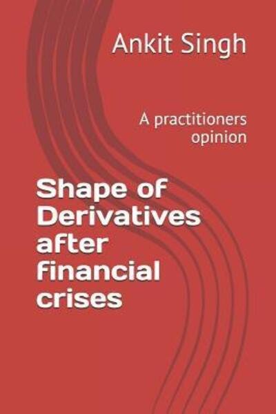 Cover for Ankit Singh · Shape of Derivatives after financial crises (Taschenbuch) (2019)