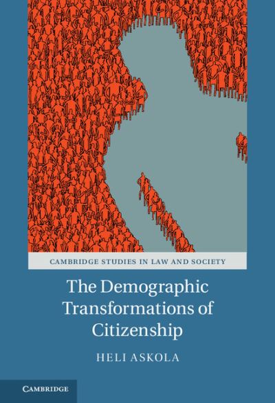 Cover for Askola, Heli (Monash University, Victoria) · The Demographic Transformations of Citizenship - Cambridge Studies in Law and Society (Hardcover Book) (2016)