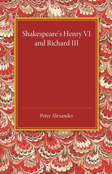 Cover for Peter Alexander · Shakespeare's Henry VI and Richard III (Paperback Bog) (2014)
