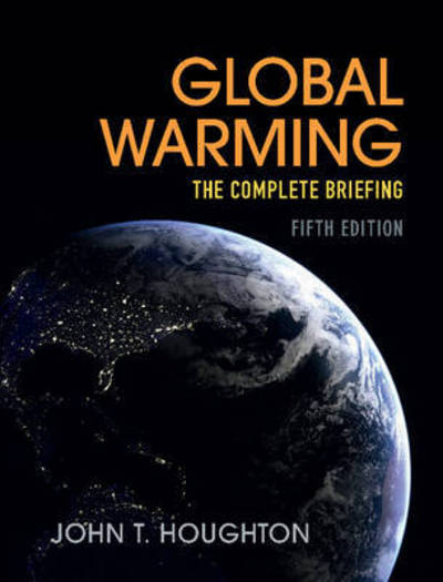 Cover for John Houghton · Global Warming: The Complete Briefing (Paperback Book) [5 Revised edition] (2015)