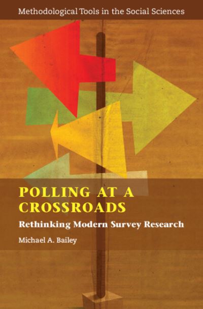 Cover for Bailey, Michael A. (Georgetown University, Washington DC) · Polling at a Crossroads: Rethinking Modern Survey Research - Methodological Tools in the Social Sciences (Hardcover Book) (2024)