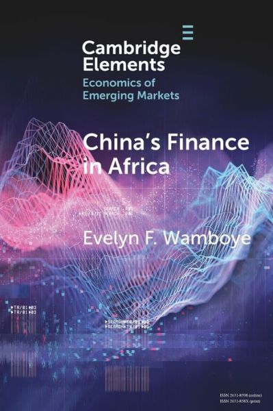 Cover for Wamboye, Evelyn F. (Pennsylvania State University) · China's Finance in Africa: What and How Much? - Elements in the Economics of Emerging Markets (Paperback Book) (2021)