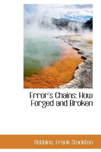 Cover for Dobbins Frank Stockton · Error's Chains: How Forged and Broken (Paperback Book) (2009)