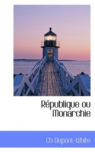 Cover for Ch Dupont-white · République Ou Monarchie (Paperback Bog) (2009)