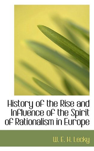 Cover for W E H Lecky · History of the Rise and Influence of the Spirit of Rationalism in Europe (Paperback Book) (2009)