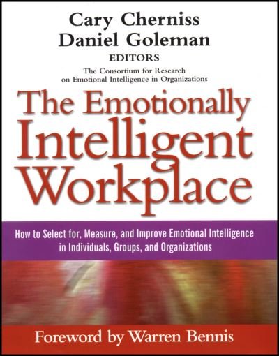 Cover for C Cherniss · The Emotionally Intelligent Workplace: How to Select For, Measure, and Improve Emotional Intelligence in Individuals, Groups, and Organizations (Paperback Bog) (2011)