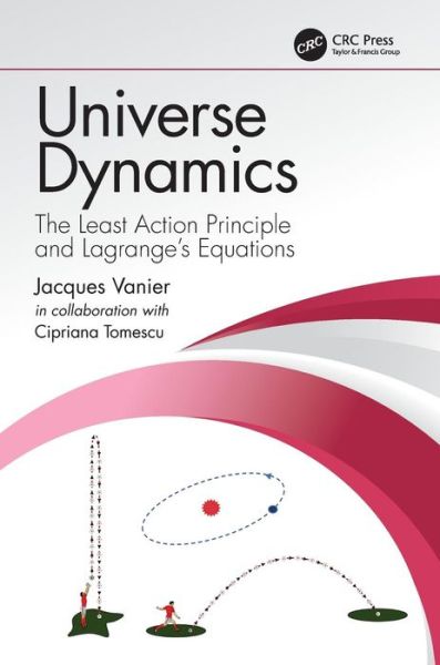 Cover for Vanier, Jacques (Universite de Montreal, Quebec, Canada) · Universe Dynamics: The Least Action Principle and Lagrange’s Equations (Paperback Book) (2019)