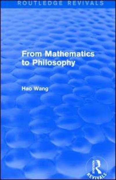 Cover for Hao Wang · From Mathematics to Philosophy (Routledge Revivals) (Paperback Book) (2018)