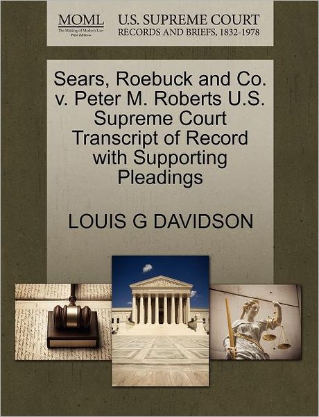 Cover for Louis G Davidson · Sears, Roebuck and Co. V. Peter M. Roberts U.s. Supreme Court Transcript of Record with Supporting Pleadings (Paperback Book) (2011)