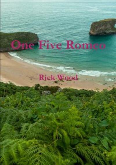 Cover for Rick Wood · One Five Romeo (Taschenbuch) (2015)