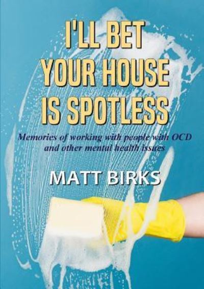 Cover for Matt Birks · I Bet Your House Is Spotless (Paperback Book) (2017)