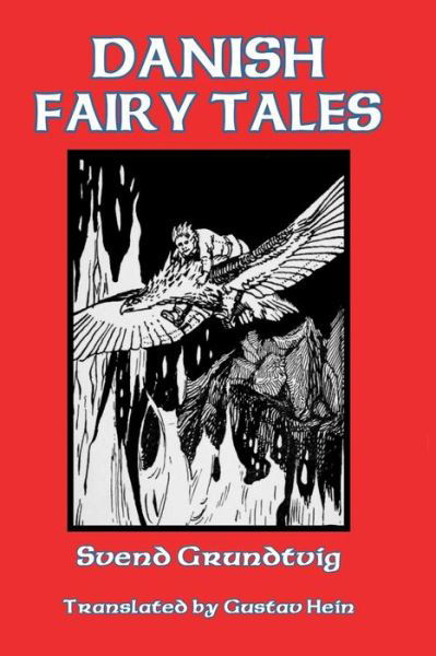 Danish Fairy Tales - Svend Grundtvig - Bøger - Blurb - 9781389678790 - 26. april 2024