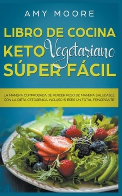 Cover for Amy Moore · Libro de cocina Keto Vegetariano (Taschenbuch) (2020)