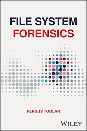 Cover for Toolan, Fergus (Norwegian Police University College, Norway) · File System Forensics (Hardcover Book) (2025)