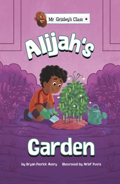 Cover for Bryan Patrick Avery · Alijah's Garden - Mr Grizley's Class (Paperback Book) (2024)