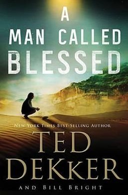 A Man Called Blessed - The Caleb Books Series - Ted Dekker - Books - Thomas Nelson Publishers - 9781401688790 - April 25, 2013